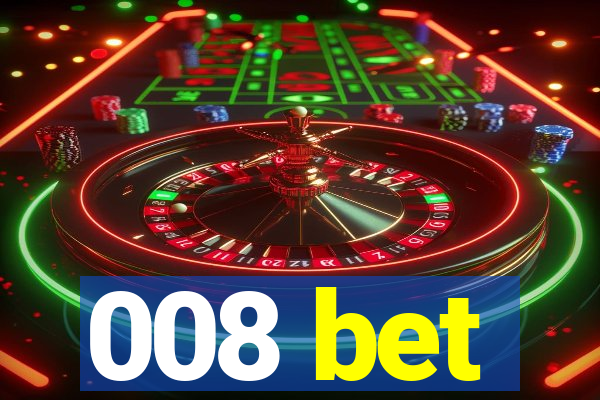 008 bet